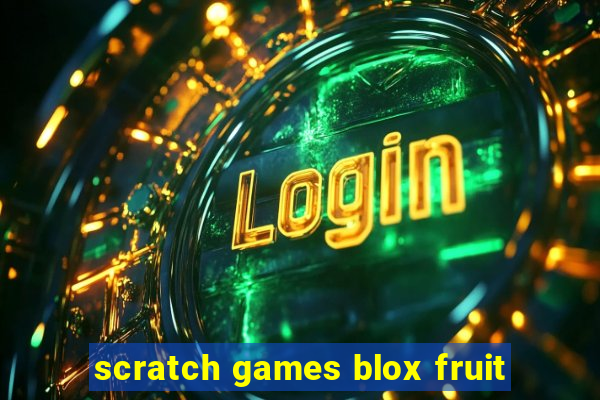 scratch games blox fruit